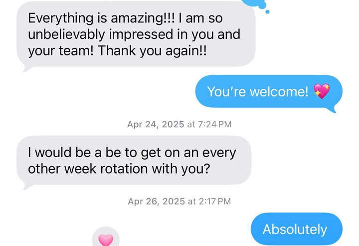 Text message from Kate: everything is amazing, I am so unbelievably impressed in you and your team. She then asks to get on an every other week rotation.
